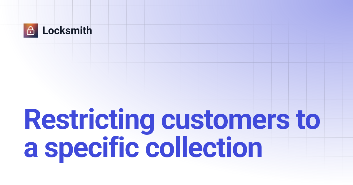 Restricting customers to a specific collection | Locksmith
