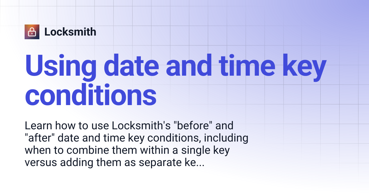 Using date and time key conditions | Locksmith