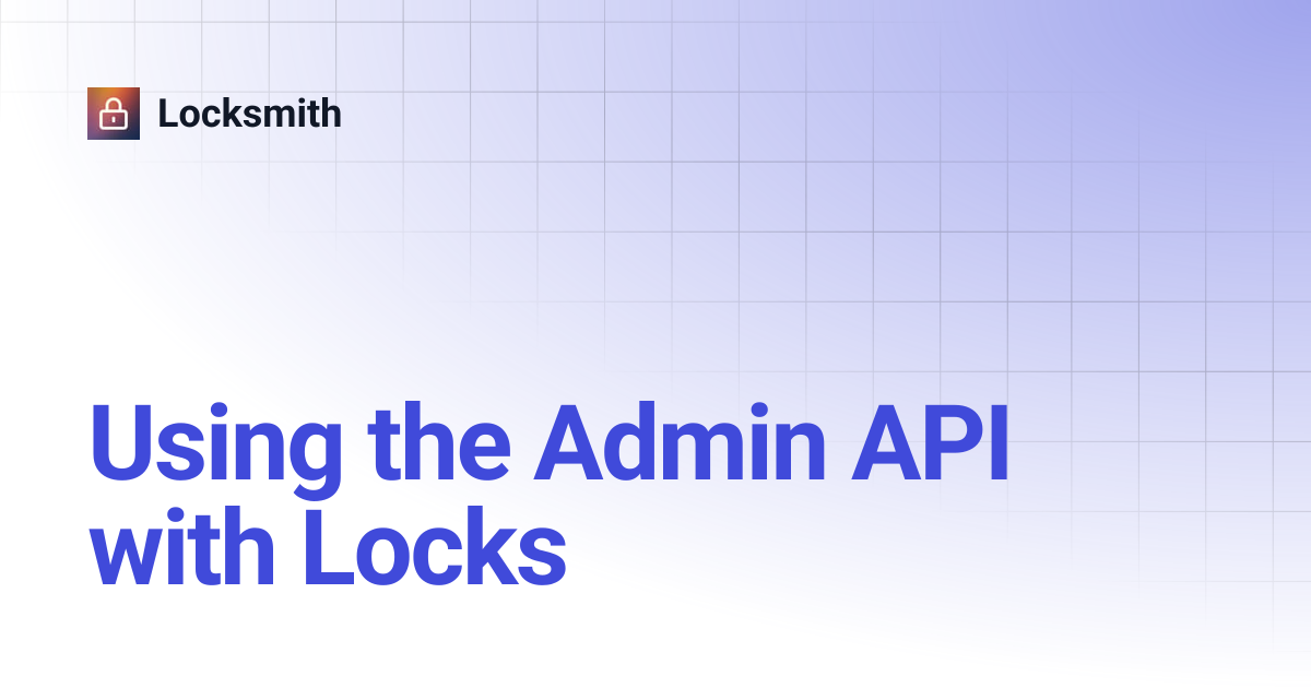 Using the Admin API with Locks | Locksmith
