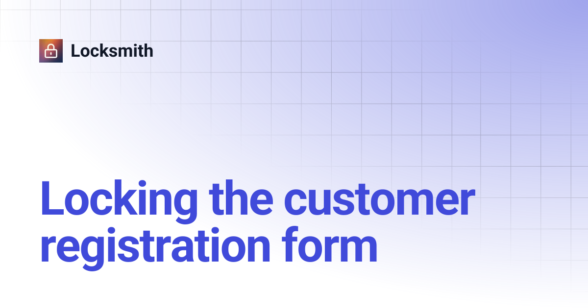 Locking the customer registration form | Locksmith